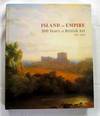 Island to Empire 300 Years of British Art 1550-1850 Paintings Watercolours Drawings Sculptures from the Collection of the Art Gallery of South Australia - Adelaide (Signed by Author)