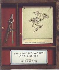 The Selected Works of T. S. Spivet by LARSEN, Reif - 2009