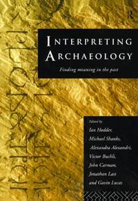 Interpreting Archaeology: Finding Meaning in the Past