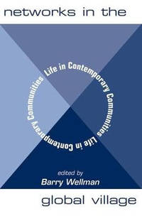 Networks In The Global Village: Life In Contemporary Communities
