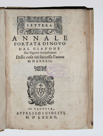 Lettera annale portata di Novo di Giapone Da I Signori Ambasciatori delle cose iui successe l'anno MDLXXXII