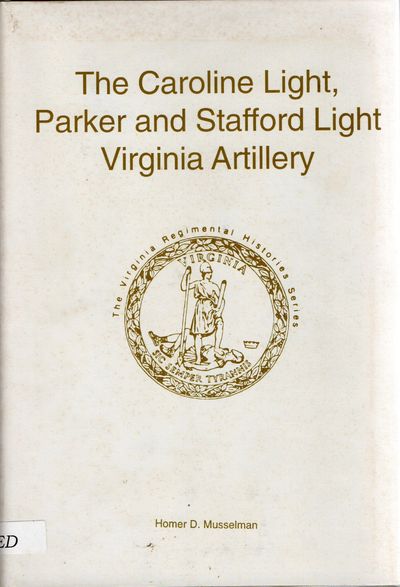[SIGNED] [VIRGINIA] THE OTEY, RINGGOLD AND DAVIDSON VIRGINIA ARTILLERY (The Virginia Regimental Histories Series) (The Virginia Regimental Histories Series)