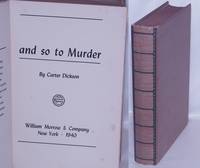 and so to Murder by Dickson, Carter [pseudonym of John Dickson Carr] - 1940