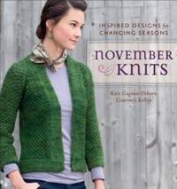 November Knits: Inspired Designs for Changing Seasons by Kate Gagnon Osborn - 2012-07-04