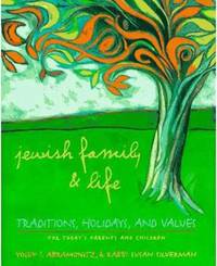 Jewish Family and Life : Traditions, Holidays and Values for Today's Parents and Children