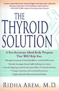 The Thyroid Solution : A Mind-Body Program for Beating Depression and Regaining Your Emotional...