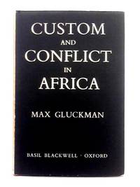 Custom and Conflict in Africa by Max Gluckman - 1963