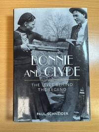 Bonnie and Clyde The Lives Behind the Legend