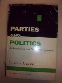 Parties and Politics; an Institutional and Behavioral Approach