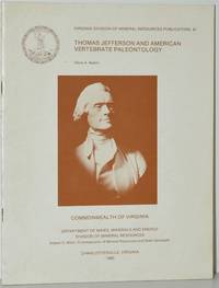 [ARCHAEOLOGY THOMAS JEFFERSON AND AMERICAN VERTEBRATE PALEONTOLOGY. (VIRGINIA DIVISION OF MINERAL RESOURCES PUBLICATION 61)