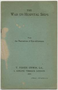 The War on Hospital Ships from the Narratives of Eye-Witnesses