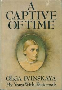 Captive of Time, A - My Years With Pasternak by Ivinskaya, Olga - 1978