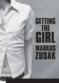 Getting the Girl by Markus Zusak - 2003