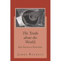 The Truth about the World Basic Readings in Philosophy with PowerWeb: Philosophy