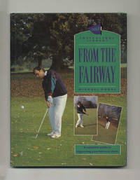 From the Fairway: A Complete Guide to Improving Your Fairway Shots  - 1st  Edition/1st Printing