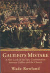 Galileo's Mistake: A New Look At The Epic Confrontation Between Galileo And The Church