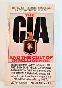 The CIA and the Cult of Intelligence by Marchetti, Victor; Marks, John D - 1975