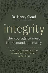 Integrity : The Courage to Meet the Demands of Reality