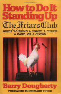 How to Do it Standing Up: The Friars Club Guide to Being a Comic