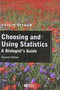 Choosing and Using Statistics: A Biologist's Guide