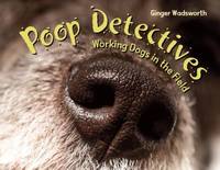 Poop Detectives : Working Dogs in the Field