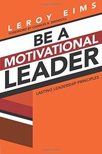 Be a Motivational Leader: Lasting Leadership Principles