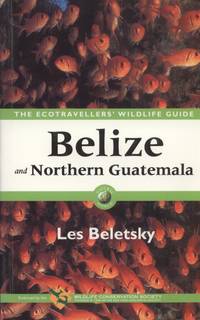 image of Belize and Northern Guatemala. The Ecotraveller's Wildlife Guide