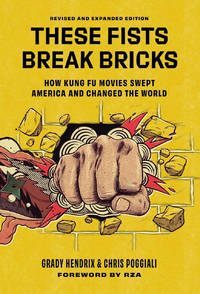 These Fists Break Bricks (Revised and Expanded Edition): How Kung Fu Movies Swept America and...