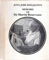 Joys, Jobs and Haunts : Memoirs of Sir Martin Roseveare by Roseveare, Sir Martin - 1985