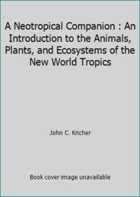 cover of A Neotropical Companion : An Introduction to the Animals, Plants, and Ecosystems of the New World Tropics. Illustrated by Andrea S. Lejeune
