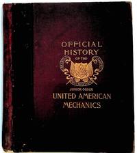 Official History of the Junior Order United American Mechanics and American Landmarks: Or Our Country's Patriotic Shrines