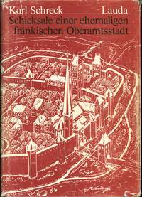 Lauda: Schicksale einer ehemaligen frankischen Oberamtsstadt by Karl Schreck - Signed First Edition - 1973 - from Eureka Books (SKU: 66123)