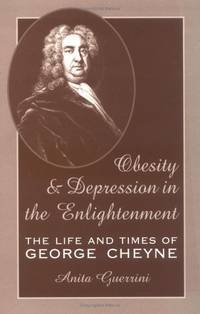 Obesity and Depression in the Enlightenment: The Life and Times of George Cheyne: v. 3 (Oklahoma Project for Discourse and Theory) by Guerrini, Anita