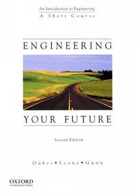 Engineering Your Future: A Short Course by Oakes, William C.; Leone, Les L.; Gunn, Craig J - 2003-03-01