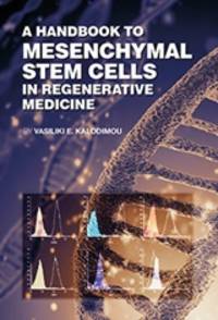 A Handbook to Mesenchymal Stem Cells in Regenerative Medicine by V.E. Kalodemou - 2015