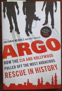 cover of Argo: How the CIA and Hollywood Pulled Off the Most Audacious Rescue in History