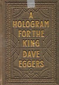 A Hologram for the King by Eggers, Dave - 2012