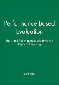 Performance-Based Evaluation: Tools and Techniques to Measure the Impact of Training
