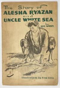 The Story of Alesha Ryazan and Uncle White Sea by Kassil, Leo - 1935