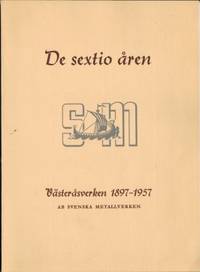 De sextio åren. Västeråsverken 1897-1957.  Den…