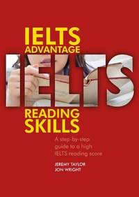 IELTS Advantage Reading Skills: A step-by-step guide to a high IELTS reading score