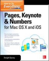How to Do Everything: Pages, Keynote & Numbers for OS X and IOS