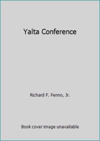 Yalta Conference by Richard F. Fenno, Jr - 1972