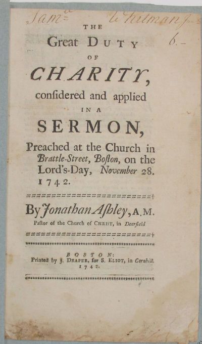 THE GREAT DUTY OF CHARITY, CONSIDERED AND APPLIED IN A SERMON, PREACHED AT THE CHURCH IN BRATTLE-STREET, BOSTON, ON THE LORD'S-DAY, NOVEMBER 28. 1742