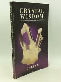 CRYSTAL WISDOM: Spiritual Properties of Crystals and Gemstones