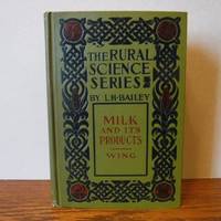 Milk and Its Products (The Rural Science Series) by Wing, Henry H. (L. H. Bailey, Editor) - 1911