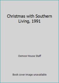 Christmas with Southern Living, 1991 by Oxmoor House Staff - 1991