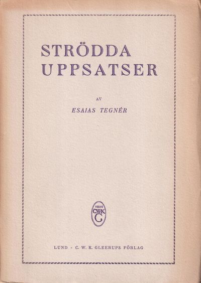 Strödda uppsatser av Esaias Tegnér. [Utg. av]…