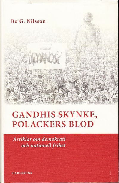 Gandhis skynke, polackers blod. Artiklar om…