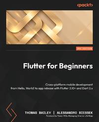 Flutter for Beginners - Third Edition: Cross-platform mobile development from Hello, World! to...